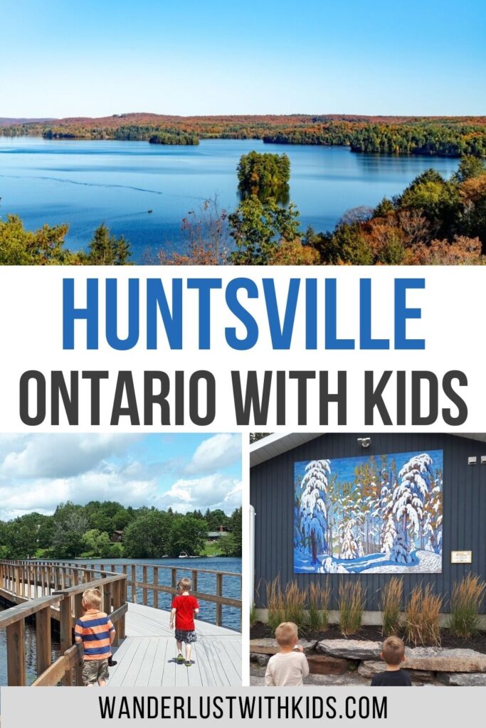 Pinterest-style collage promoting Huntsville, Ontario as a family destination. The top image shows a scenic lake with an island and fall foliage, while the lower two images feature kids walking on a lakeside boardwalk and admiring a snowy forest mural. Text reads “Huntsville Ontario with Kids” and the website "wanderlustwithkids.com" is listed at the bottom.