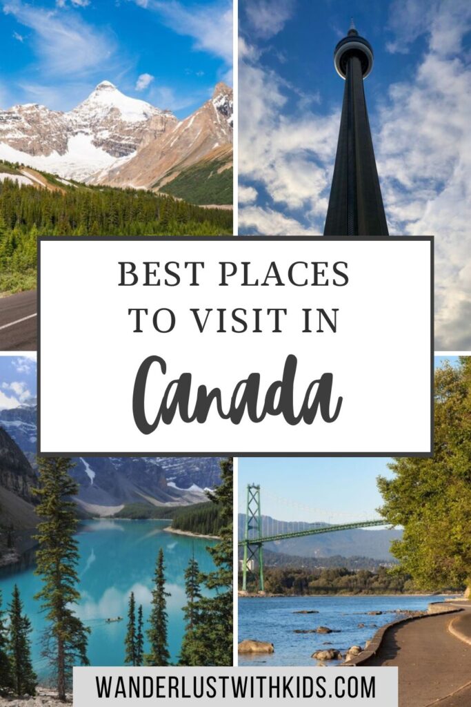 A pin image titled “Best Places to Visit in Canada” from wanderlustwithkids.com, featuring iconic Canadian destinations. Images include snow-capped Rocky Mountains, the CN Tower in Toronto, turquoise waters of Moraine Lake in Banff, and Vancouver’s Lions Gate Bridge along the seawall.